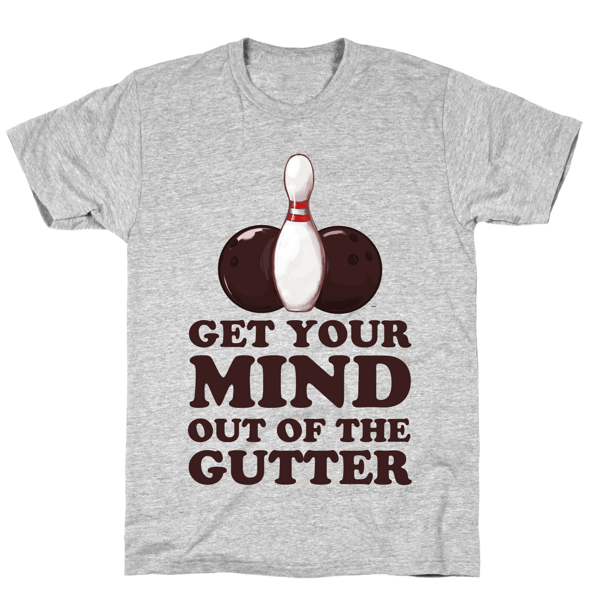 Get Your Mind Out of the Gutter T-Shirt